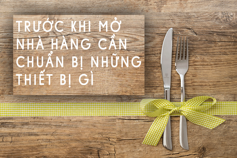 thiet-bi-can-thiet-khi-mo-nha-hang